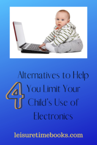 Limit Your Child's Use of Electronics