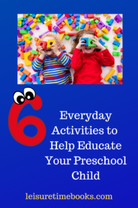 6 everyday activities to help educate your preschool child
